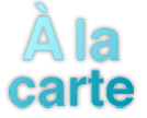  A la carte